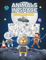 Animals in Space Coloring Book for Kids: Great Space Animals Coloring Book for Boys, Girls and Kids. Perfect Animals Activity Book for Kids and Children who love to dive into the magical space with an 100894730X Book Cover