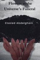 Flowers at the Universe's Funeral B0HBRLQS5W Book Cover