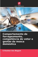 Comportamento de forrageamento, competência do vetor e gestão da mosca doméstica (Portuguese Edition) 620870068X Book Cover