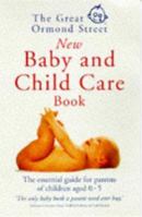 The Great Ormond Street New Baby  Child Care Book: The Essential Guide for Parents of Children Aged 0-5 0091852994 Book Cover