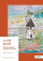 La joie inouïe: Tendres peintures chaussées de leur haïku (French Edition) B0GWHDP7QC Book Cover
