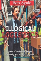 Illogical Logistics: Stories of the Daily Struggles of Immigrants in Dutch Logistics B0FB424X8G Book Cover