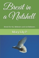 Brexit in a Nutshell: Brexit for ALL Believers and not Believers 1671220412 Book Cover