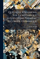 Quelques Reflexions Sur La Mecanique Suivies D'Une Premiere Lecon De Dynamique (1902) 1141828979 Book Cover
