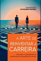 A Arte De Reinventar A Carreira (Portuguese Edition) 6501193281 Book Cover