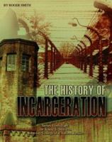 The History of Incarceration (Incarceration Issues: Punishment, Reform, and Rehabilitation) 159084985X Book Cover