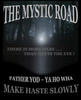 The Mystic Road: Make Haste Slowly 1496144651 Book Cover