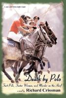 Death by Polo: Fast Polo, Faster Women, and Murder on the Hoof 0595477259 Book Cover