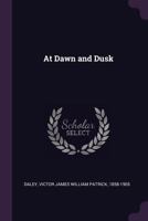 At dawn and dusk. [Poems] 1241063966 Book Cover