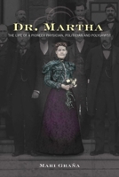 Dr. Martha: The Life of a Pioneer Physician, Politician, and Polygamist 1442247371 Book Cover