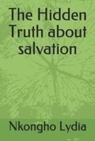 The Hidden Truth about Salvation 198083198X Book Cover