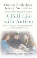A Full Life with Autism: From Learning to Forming Relationships to Achieving Independence 0230112463 Book Cover