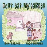 Don't Eat My Garden 1424189640 Book Cover