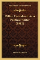 Milton Considered As A Political Writer (1882) 1120327717 Book Cover