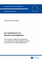 Zur Strafbarkeit Von Betriebsratsmitgliedern: Eine Analyse Strafbarer Handlungen Zum Nachteil Des Arbeitgebers Anhand Praxisrelevanter Fallkonstellationen 3631655169 Book Cover