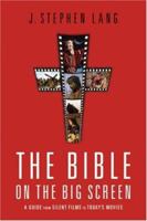 The Bible on the Big Screen: A Guide from Silent Films to Todays Movies 0801068045 Book Cover