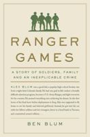 Ranger Games: A Story of Soldiers, Family and an Inexplicable Crime 0385681429 Book Cover