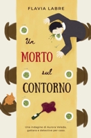 Un morto sul contorno (Le Indagini di Aurora Veleda, gattara e detective per caso) (Italian Edition) B0H2Q5FDZC Book Cover