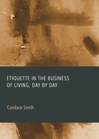Etiquette in the Business of Living, Day by Day 1804419923 Book Cover