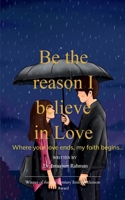 Be the reason I believe in Love 9372132985 Book Cover