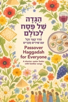 Passover Haggadah for Everyone - ???????? ???? ?????? ?????????: A shorter, easier Seder with familiar songs - ????? ????? ????? ??? ???????? ????????? B0F7R3FB2D Book Cover