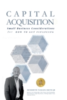Capital Acquisition: Small Business Considerations for How to Get Financing B0CHCSVD1Q Book Cover