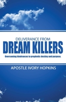 Deliverance From Dream Killers: Overcoming hindrances to prophetic destiny and purpose 1985658046 Book Cover