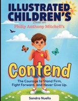 Illustrated Children's Book On Contend: The Courage To Stand Firm, Fight Forward, and Never Give Up B0HFQWB7XX Book Cover