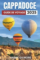 Cappadoce Guide de Voyage 2025 (French Edition) B0DY67QTC4 Book Cover