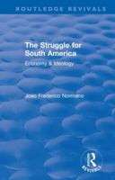 Revival: The Struggle for South America (1931): Economy & Ideology 1138567132 Book Cover