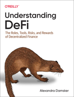 Understanding Defi: The Roles, Tools, Risks, and Rewards of Decentralized Finance 1098120760 Book Cover