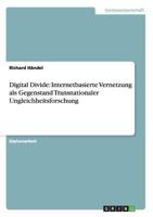 Digital Divide: Internetbasierte Vernetzung als Gegenstand Transnationaler Ungleichheitsforschung 3656309450 Book Cover