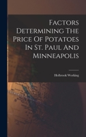 Factors Determining The Price Of Potatoes In St. Paul And Minneapolis 1017784361 Book Cover