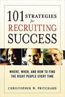 101 Strategies for Recruiting Success: Where, When, And How to Find the Right People Every Time 0814474071 Book Cover