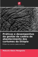 Práticas e desempenhos da gestão da cadeia de abastecimento dos curtumes da Etiópia (Portuguese Edition) 6208036909 Book Cover