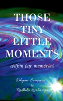 Those tiny little moments: within our memories 1685235115 Book Cover