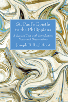 St. Paul's Epistle to the Philippians: A Revised Text with Introduction, Notes and Dissertations 1666780448 Book Cover