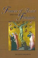 Francis of Assisi and the Feminine 1576591395 Book Cover