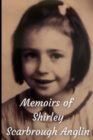 Memoirs of Shirley Scarbrough Anglin B09ZF8ZJJ8 Book Cover