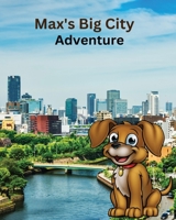 Max's Big City Adventures: Childrens book of the Adventures of Max the dog B0C1J3D999 Book Cover