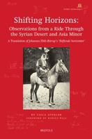 Shifting Horizons: Observations from a Ride Through the Syrian Desert and Asia Minor: A Translation of Johannes Elith Ostrup's 'Skiftende 2503596827 Book Cover