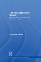 The New Spatiality of Security: Operational Uncertainty and the US Military in Iraq 113888197X Book Cover