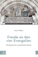 Freude an Den Vier Evangelien : Philosophische und Geistliche Lekture 3374078508 Book Cover