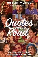Quotes from the Road: The Wit and Wisdom of American Musicians 1971400068 Book Cover