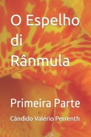 O Espelho di Rânmula: Primeira Parte B0924MGNP2 Book Cover