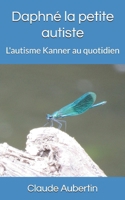 Daphné la petite autiste: L'autisme Kanner au quotidien B094T8MPW7 Book Cover
