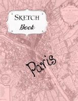 Sketch Book: Paris Sketchbook Scetchpad for Drawing or Doodling Notebook Pad for Creative Artists #4 Pink Map 1073674460 Book Cover