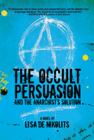 The Occult Persuasion and the Anarchist's Solution 1771336498 Book Cover