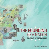 The Founding of a Nation: The Story of the Thirteen Colonies 1524692875 Book Cover