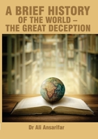 A brief history of the world and the great deception 1916801013 Book Cover